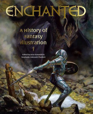 Enchanted - A History of Fantasy Illustration (Kowalski Jesse)(Pevná vazba)