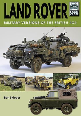 Land Rover: Military Versions of the British 4x4 (Skipper Ben)(Paperback / softback)