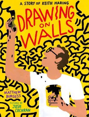Drawing on Walls - A Story of Keith Haring (Burgess Matthew)(Pevná vazba)