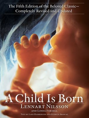 Child Is Born - The fifth edition of the beloved classic--completely revised and updated (Nilsson Lennart)(Paperback / softback)