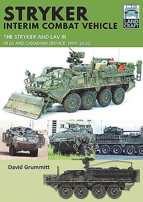 Stryker Interim Combat Vehicle - The Stryker and LAV III in US and Canadian Service, 1999-2020 (Grummitt David)(Paperback / softback)