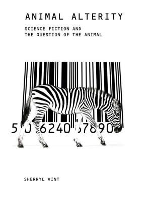 Animal Alterity - Science Fiction and the Question of the Animal (Vint Sherryl)(Paperback / softback)