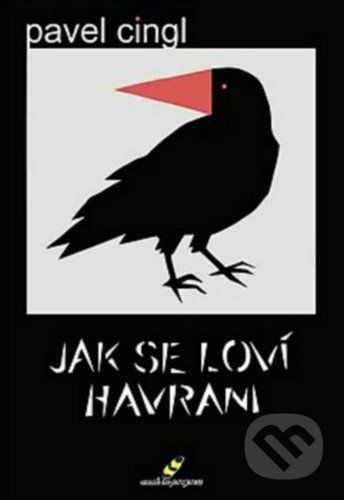 Jak se loví havrani - Cingl Pavel