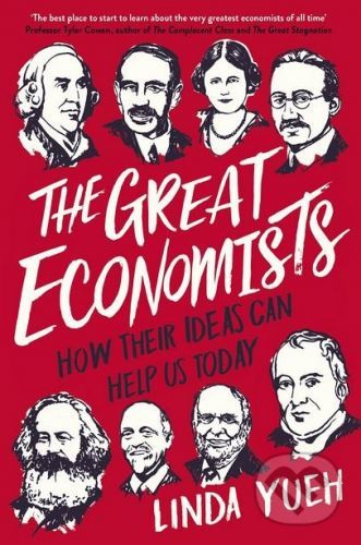 The Great Economists : How Their Ideas Can Help Us Today - Yueh Linda