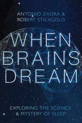 When Brains Dream - Exploring the Science and Mystery of Sleep (Zadra Antonio (Universite de Montreal))(Pevná vazba)