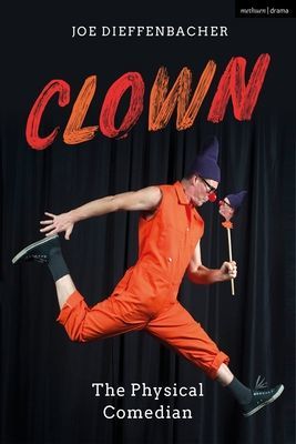 Clown - The Physical Comedian (Dieffenbacher Joe (Independent scholar UK))(Paperback / softback)