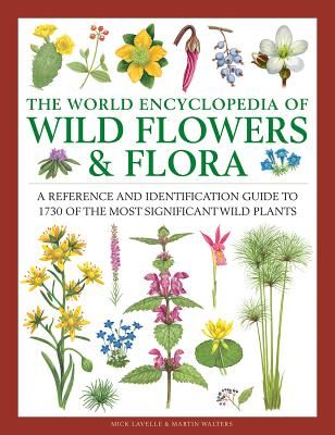 Wild Flowers & Flora, The World Encyclopedia of - A reference and identification guide to 1730 of the world's most significant wild plants (Lavelle Mick)(Pevná vazba)