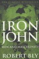 Iron John: Men and Masculinity - Bly Robert