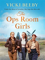 Ops Room Girls - An uplifting and romantic WW2 saga (Beeby Vicki)(Paperback / softback)