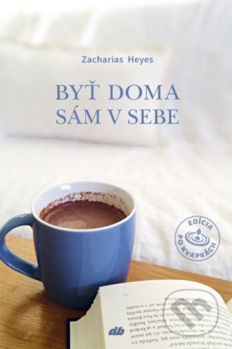 Byť doma sám v sebe - Zacharias Heyes