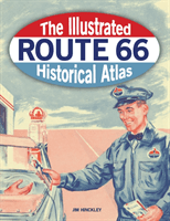 Illustrated Route 66 Historical Atlas (Hinckley Jim)(Paperback / softback)