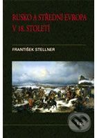 Stellner František: Rusko a střední Evropa v 18. století - II. díl
