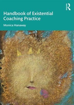 Handbook of Existential Coaching Practice (Hanaway Monica)(Paperback / softback)