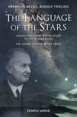 Language Of The Stars - Zodiac And Planets In Relation To The Human Being - The Cosmic Rhythm in the Creed (Beckh Hermann)(Paperback / softback)