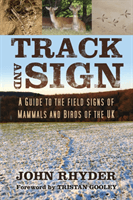 Track and Sign - A Guide to the Field Signs of Mammals and Birds of the UK (Rhyder John)(Paperback / softback)
