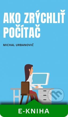 Ako zrýchliť počítač - Michal Urbanovič