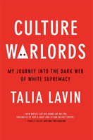 Culture Warlords - My Journey into the Dark Web of White Supremacy (Lavin Talia)(Pevná vazba)