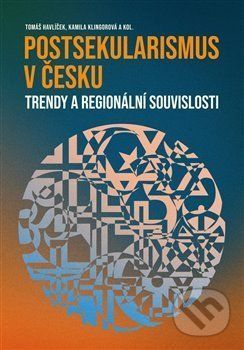 Postsekularismus v Česku - Tomáš Havlíček, Kamila Klingorová