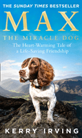 Max the Miracle Dog - The Heart-Warming Tale of a Life-Saving Friendship (Irving Kerry)(Paperback / softback)