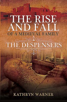 Rise and Fall of a Medieval Family - The Despensers (Warner Kathryn)(Pevná vazba)
