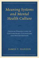 Meaning Systems and Mental Health Culture - Critical Perspectives on Contemporary Counseling and Psychotherapy (Hansen James T.)(Pevná vazba)