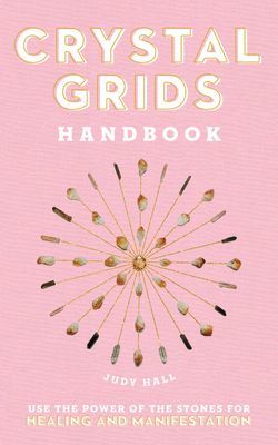 Crystal Grids Handbook - Use the Power of the Stones for Healing and Manifestation (Hall Judy)(Pevná vazba)