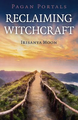 Pagan Portals - Reclaiming Witchcraft (Moon Irisanya)(Paperback / softback)
