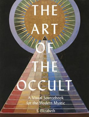 Art of the Occult - A Visual Sourcebook for the Modern Mystic (Elizabeth S.)(Pevná vazba)