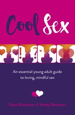 Cool Sex - An essential young adult guide to loving, mindful sex (Richardson Diana)(Paperback / softback)