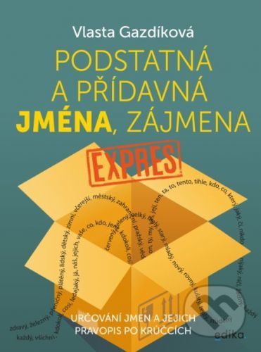 Podstatná a přídavná jména, zájmena - expres - Vlasta Gazdíková