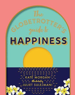 Globetrotter's Guide to Happiness (Morgan Kate)(Pevná vazba)