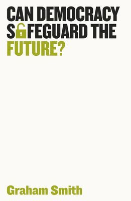 Can Democracy Safeguard the Future? (Smith Graham)(Paperback / softback)