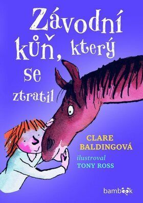 Závodní kůň, který se ztratil - Tony Ross, Clare Baldingová - e-kniha