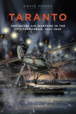 Taranto - And Naval Air Warfare in the Mediterranean, 1940-1945 (Hobbs David)(Pevná vazba)