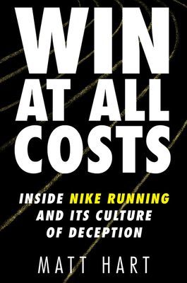 Win at All Costs: Inside Nike Running and Its Culture of Deception (Hart Matt)(Pevná vazba)