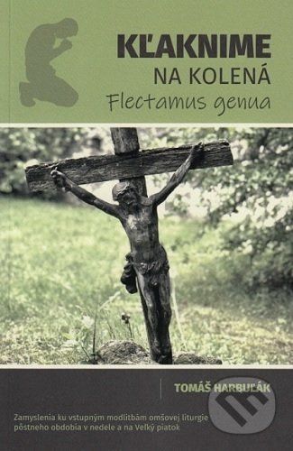 Kľaknime na kolená - Flectamus genua - Tomáš Harbuľák