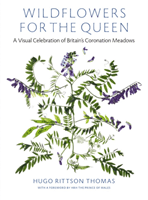 Wildflowers for the Queen - A Visual Celebration of Britain's Coronation Meadows (Rittson Thomas Hugo)(Pevná vazba)