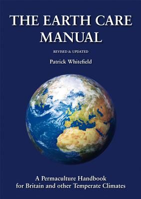 Earth Care Manual - A Permaculture Handbook for Britain and Other Temperate Climates (Whitefield Patrick)(Pevná vazba)