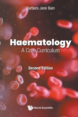 Haematology: A Core Curriculum (Bain Barbara Jane (Imperial College London Uk))(Paperback / softback)
