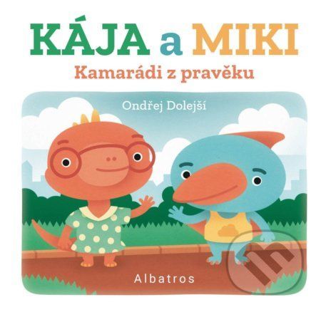 Kamarádi z pravěku: Kája a Miki - Ondřej Dolejší