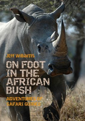 On Foot in the African Bush - Adventures of Safari Guides(Paperback / softback)