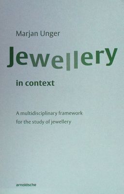 Jewellery in Context - A multidisciplinary framework for the study of jewellery (Unger Marjan)(Paperback / softback)