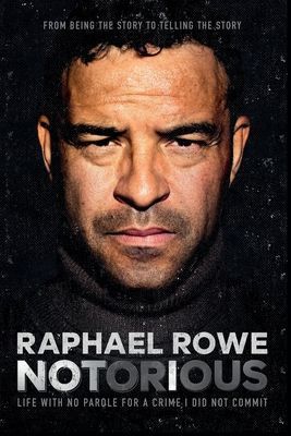 Notorious - Life with no parole for a crime I did not comit (Rowe Raphael)(Paperback / softback)