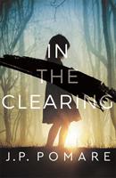 In The Clearing - A gripping psychological thriller (Pomare J P)(Paperback / softback)