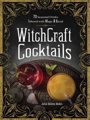 WitchCraft Cocktails - 70 Seasonal Drinks Infused with Magic & Ritual (Halina Hadas Julia)(Pevná vazba)