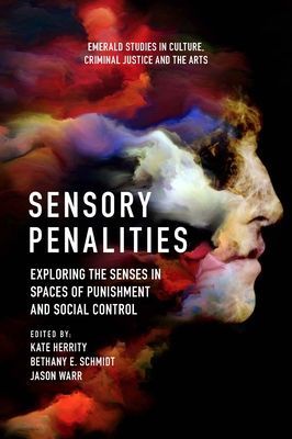 Sensory Penalities - Exploring the Senses in Spaces of Punishment and Social Control(Pevná vazba)