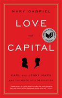 Love and Capital: Karl and Jenny Marx and the Birth of a Revolution (Gabriel Mary)(Paperback)