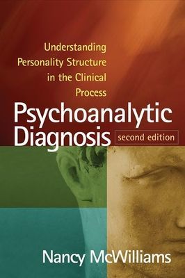 Psychoanalytic Diagnosis, Second Edition - Understanding Personality Structure in the Clinical Process (McWilliams Nancy (Graduate School of Applied and Professional Psychology Rutgers The State University of New Jersey Piscataway))(Paperback / softback)