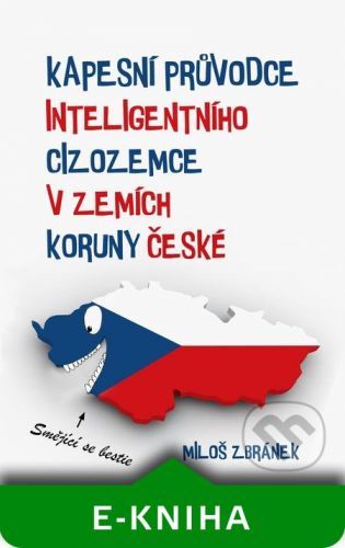 Kapesní průvodce inteligentního cizozemce v zemích Koruny české - Miloš Zbránek