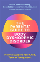 Parents' Guide to Body Dysmorphic Disorder - How to Support Your Child, Teen or Young Adult (Schnackenberg Nicole)(Paperback / softback)